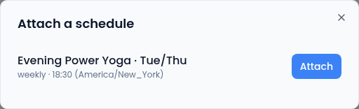 The Attach a schedule dialog listing Evening Power Yoga Tue/Thu, weekly at 18:30 America/New_York, with an Attach button.