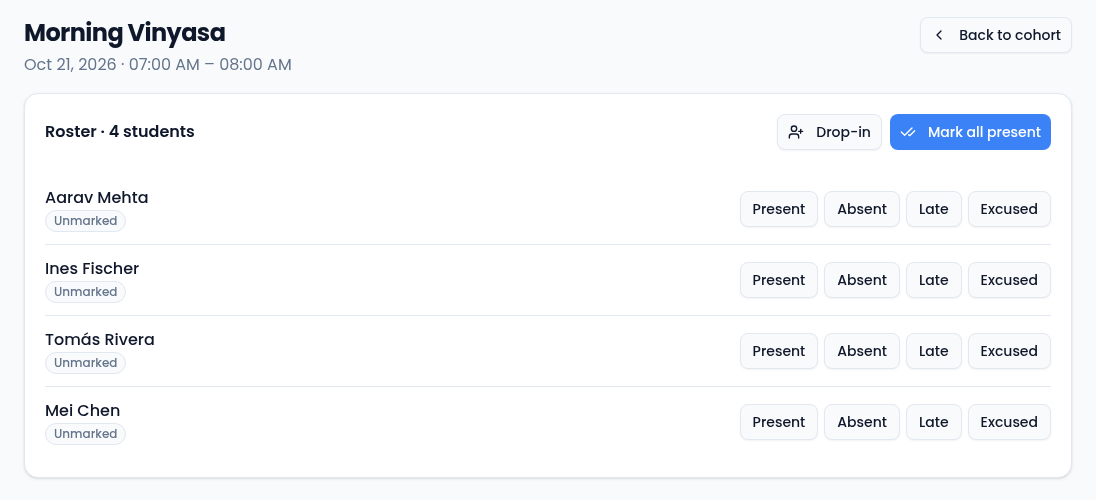 The attendance page for Morning Vinyasa on Oct 21, 2026 from 07:00 to 08:00 AM, with Back to cohort, and a Roster of 4 students — Aarav Mehta, Ines Fischer, Tomás Rivera and Mei Chen — each Unmarked with Present, Absent, Late and Excused buttons, and Drop-in and Mark all present at the top.